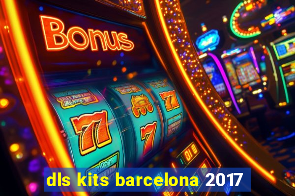 dls kits barcelona 2017